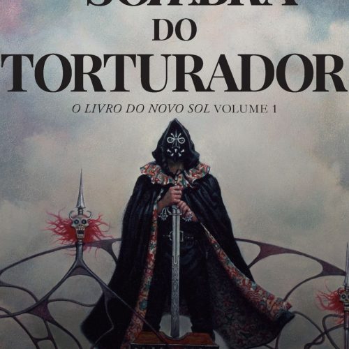 “A Sombra do Torturador”: clássico da fantasia chega ao Brasil e desafia mentes! 📚✨
