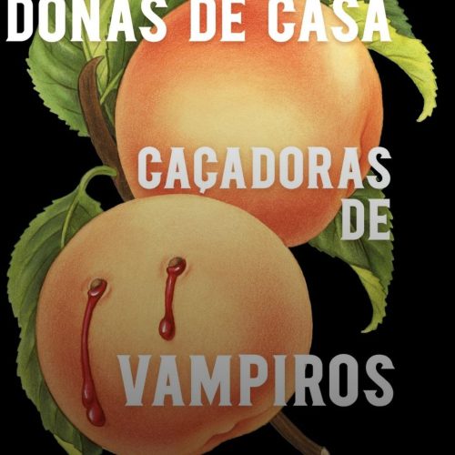 Lançamento de arrepiar: “Manual das donas de casa caçadoras de vampiros”, de Grady Hendrix 😱📚