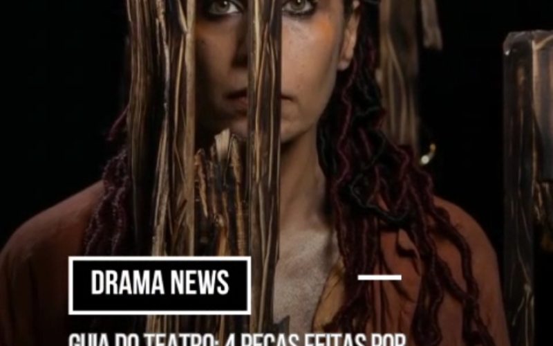Guia do Teatro: 4 peças feitas por mulheres para ver em SP
